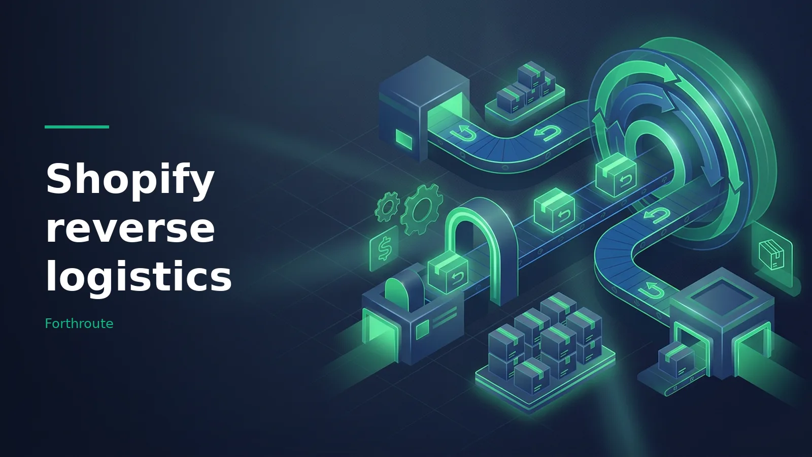 Glowing blue and green isometric conveyor belts moving return boxes for Shopify reverse logistics. Overlaid text reads “Shopify reverse logistics” with the Forthroute wordmark.